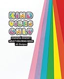 Photo Gallery kind vibes only - adult coloring book - rainbow: 49 unique designs with inspiring quotes Photo Gallery kind vibes only - adult coloring book - rainbow: 49 unique designs with inspiring quotes