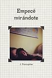  Empecé mirándote