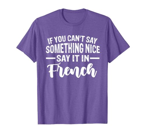 Funny If You Can't Say Something Nice Say It in French Humor T-Shirt, Men, Purple Heather, X-Large