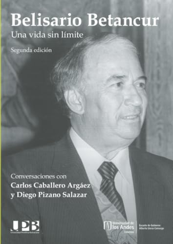 Belisario Betancur: Una vida sin límite