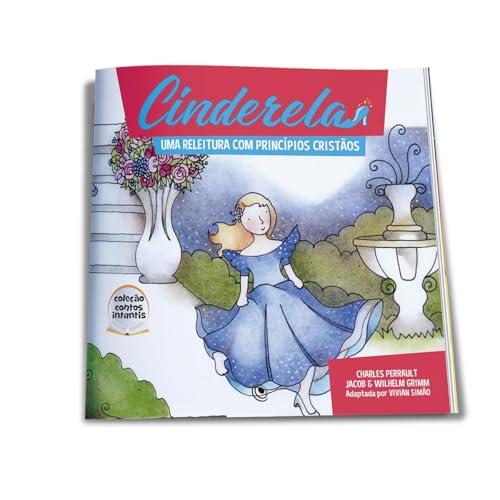 Coleção Contos infantis – Cinderela – Uma releitura com princípios cristãos: