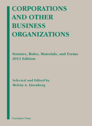 Corporations and Other Business Organizations: Statutes, Rules, Materials and Forms, 2013 Edition