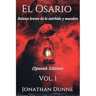 El Osario: Relatos breves de lo m&oacute;rbido y macabro. Audiolibro Por Jonathan Dunne arte de portada