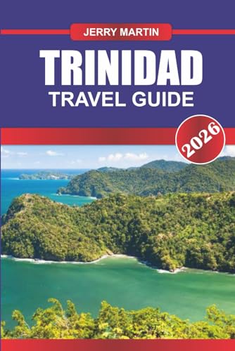 TRINIDAD Travel Guide 2026: Experience Vibrant Festivals, Diverse Culture, and Eclectic Nature in the Southern Caribbean