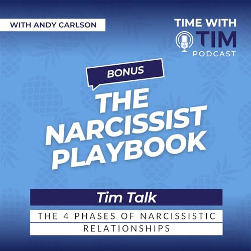Tim Talk | The Narcissist Playbook | The 4 Phases of a Narcissistic Relationship