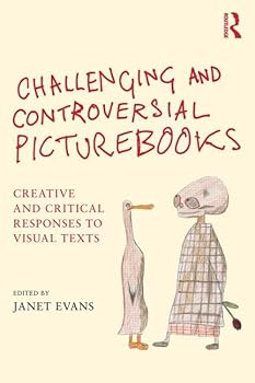 Paperback Challenging and Controversial Picturebooks: Creative and Critical Responses to Visual Texts Book