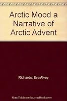 Arctic Mood a Narrative of Arctic Advent B000Q5YXAC Book Cover