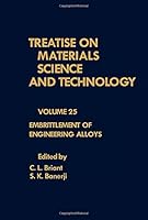 Treatise on Materials Science and Technology: Embrittlement of Engineering Alloys (Treatise on Materials Science and Technology) 0123418259 Book Cover