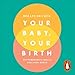 Your Baby, Your Birth: Hypnobirthing Skills for Every Birth Baby,Schwarz günstig Kaufen-Your Baby, Your Birth: Hypnobirthing Skills for Every Birth