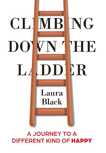 Climbing Down the Ladder: A Journey to a Different Kind of Happy - image 1