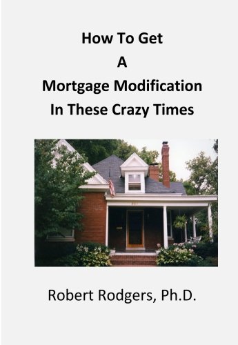How To Get a Mortgage Modification in These Crazy Times