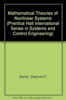 Hardcover Mathematical Theories of Nonlinear Systems (Prentice Hall International Series in Systems and Control Engineering) Book