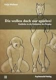 Die wollen doch nur spielen!: Einblicke in die Subkultur des Petplay (Angewandte Sexualwissenschaft) - Katja Wollmer Series Editor: Ulrike Busch, Harald Stumpe, Heinz-Jürgen Voß, Konrad Weller 