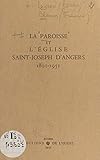 La paroisse et l'église Saint-Joseph d'Angers, 1801-1951: Suivi de L'école Saint-Joseph de ses origines à nos jours (French Edition)