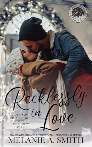 Recklessly in Love: A Steamy Small-Town Forced Proximity Romance (Alpine Ridge)