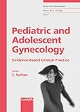 Pediatric and Adolescent Gynecology: Evidence-Based Clinical Practice (Endocrine Development, Vol....