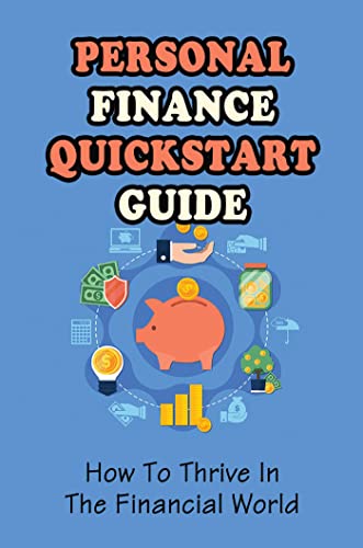  Personal Finance Quickstart Guide: How To Thrive In The Financial World (English Edition)
