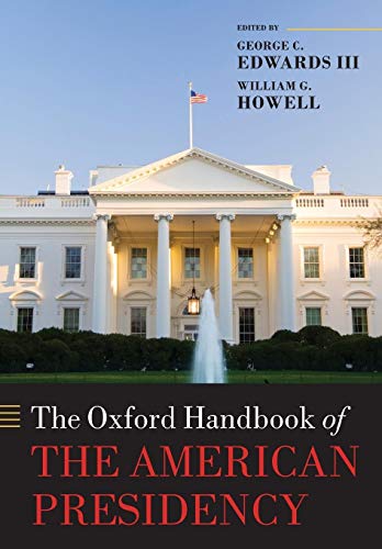 The Oxford Handbook of the American Presidency (Oxford Handbooks)