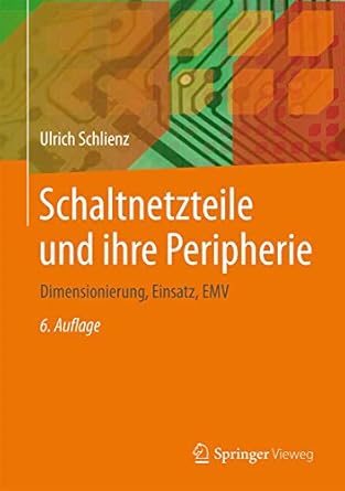 Schaltnetzteile und ihre Peripherie: Dimensionierung, Einsatz, EMV