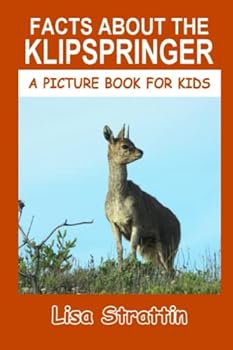 Facts about the Klipspringer - Book #86 of the A Picture Book for Kids