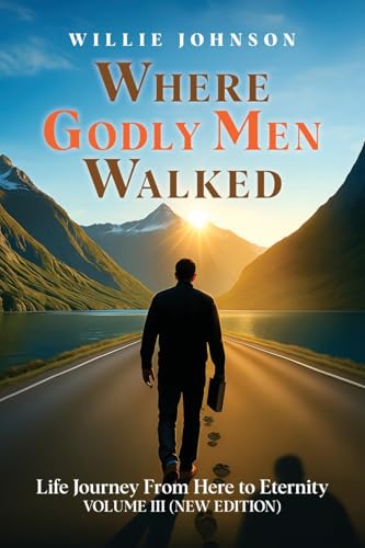 Where Godly Men Walked: Life Journey From Here ... B0G4FNN85W Book Cover
