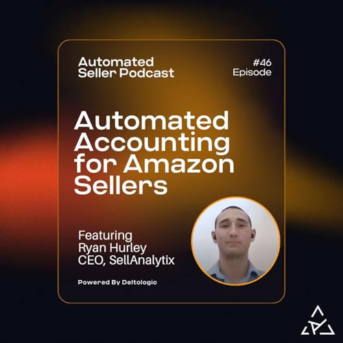 ASP #46 Automated Accounting for Amazon Sellers feat. Ryan Hurley from SellAnalytix