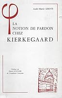 La Notion de Pardon Chez Kierkegaard, Ou Kierkegaard Lecteur de l'Epitre Aux Romains 2711608271 Book Cover
