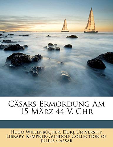 Casars Ermordung Am 15 Marz 44 V. Chr (English and German Edition)