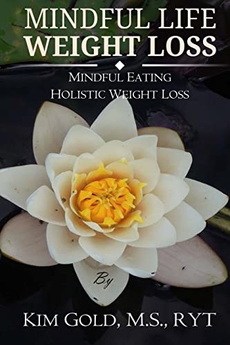 Mindful Life Weight Loss: Mindful Eating - Holistic, Sustainable Weight