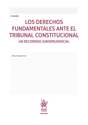 Los Derechos Fundamentales ante el Tribunal Constitucional. Un recorrido jurisprudencial 3ª Edición (Manuales)