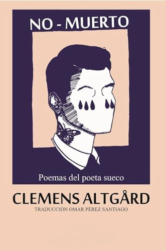 No Muerto. Poesía Sueca del desencanto: “Uno se despierta un día y no sueña más.” (Spanish Edition)