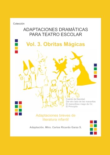 Vol. 3. Obritas mágicas: Adaptaciones breves de literatura infantil (ADAPTACIONES DRAMÁTICAS PARA TEATRO ESCOLAR) (Spanish Edition)