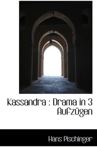 Kassandra: Drama in 3 Aufzugen
