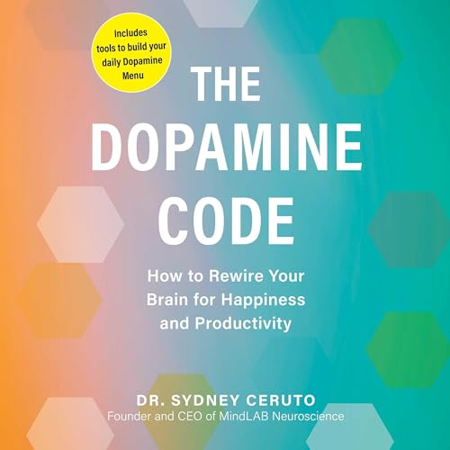 The Dopamine Code Audiolibro Por Sydney Ceruto arte de portada