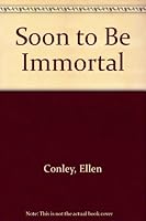 Soon to Be Immortal 0312745044 Book Cover