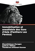 Immobilisation et anesthésie des lions d'Asie (Panthera Leo Persica) 6208661390 Book Cover