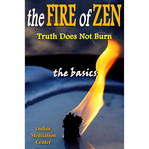 Zen Enlightenment: The Fire of Zen - Truth Does Not Burn by Online Meditation Center episode artwork