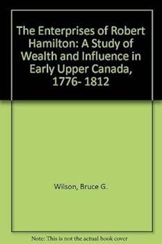 Paperback The Enterprises of Robert Hamilton: A Study of Wealth and Influence in Early Upper Canada, 1776-1812 (Carleton Library Series) Book