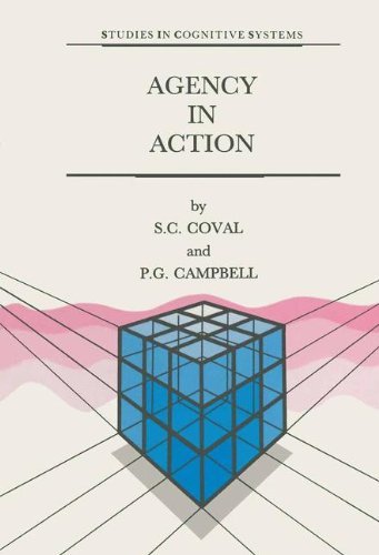 Agency in Action: The Practical Rational Agency Machine (Studies in Cognitive Systems Book 11)