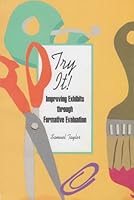 Try It!: Improving Exhibits Through Formative Evaluation 0944040292 Book Cover
