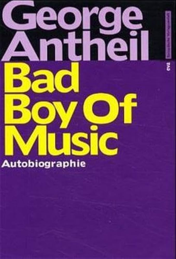 BAD BOY OF MUSIC ジョージ・アンタイル 自伝　（絶版） Amazon.co.jp: Bad Boy of Music : Antheil, George: 本