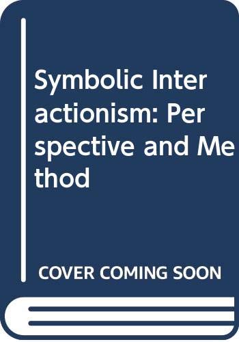 Symbolic Interactionism: Perspective and Method 0520056752 Book Cover