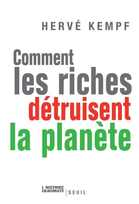Comment les riches détruisent la planète Kempf, Hervé