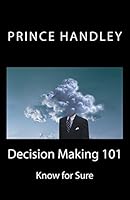 Decision Making 101: Know for Sure 0692356126 Book Cover