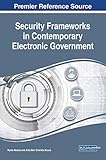 Security Frameworks in Contemporary Electronic Government (Advances in Electronic Government, Digital Divide, and Regional Development)