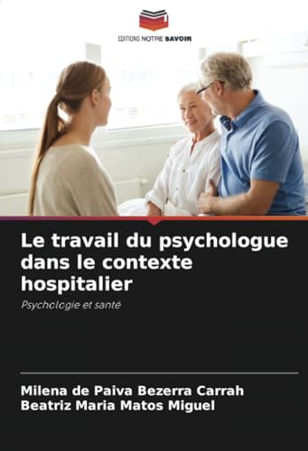 Le travail du psychologue dans le contexte hospitalier: Psychologie et santé
