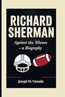 RICHARD SHERMAN: Against the Silence — A Biography B0F5Q6S31K Book Cover