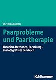  Paarprobleme und Paartherapie: Theorien, Methoden, Forschung - ein integratives Lehrbuch