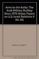 Arms to the Arabs: The Arab Military Buildup Since 1973 9990679061 Book Cover