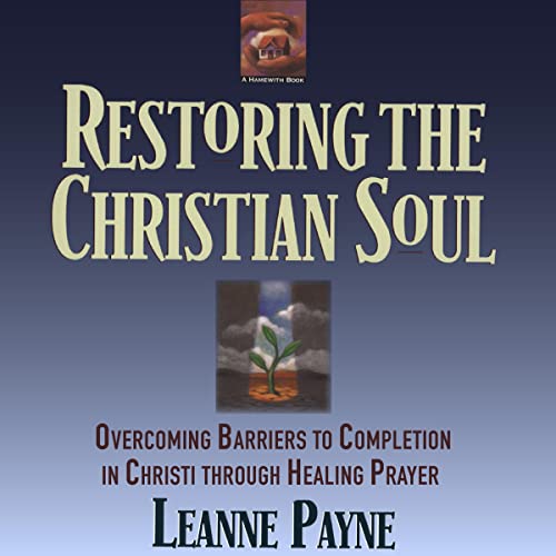 Restoring the Christian Soul by Leanne Payne episode artwork